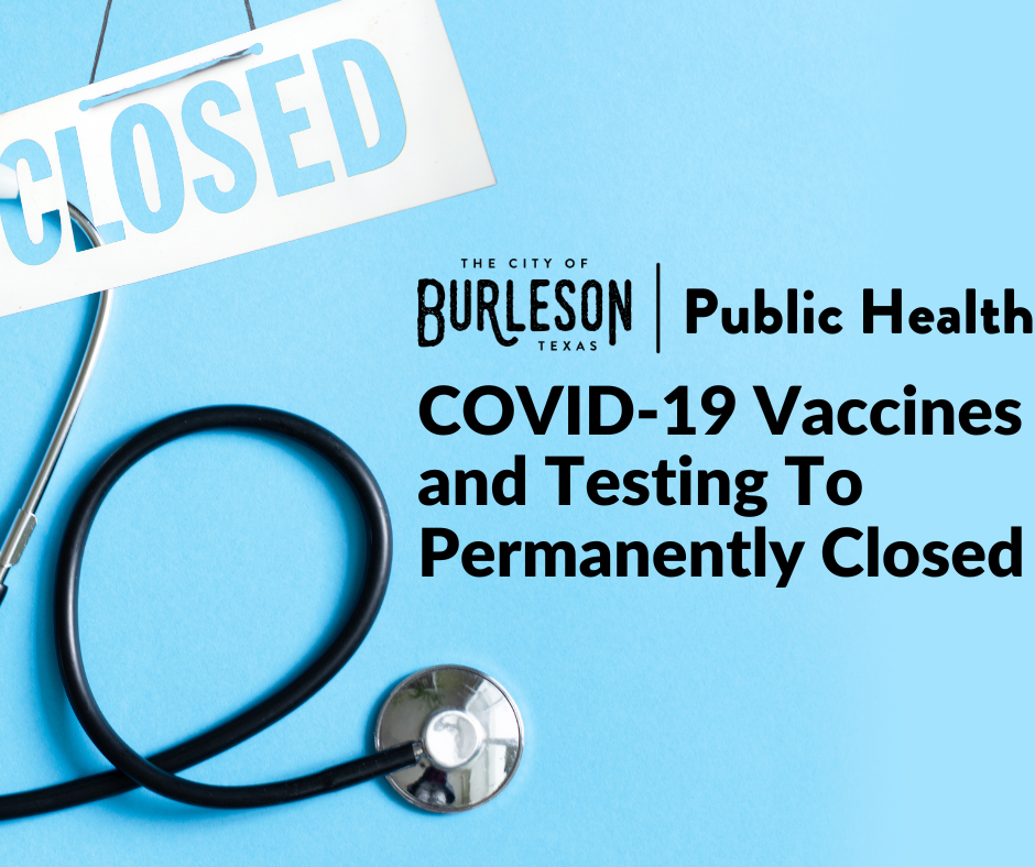 COVID-19 Vaccines and Testing To Permanently Closed