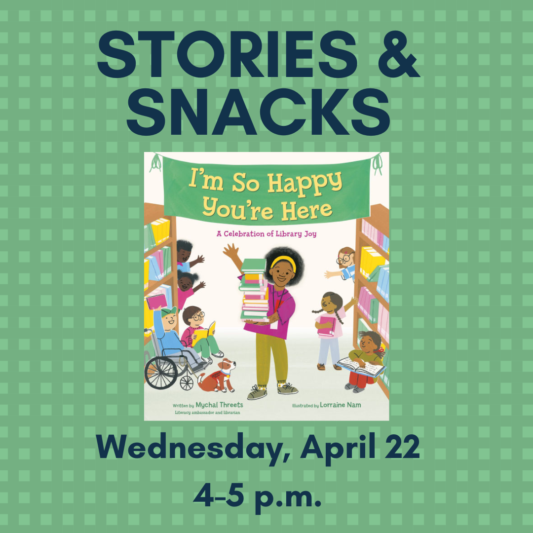 Graphic for Stories and snacks on April 22 at 4 p.m.