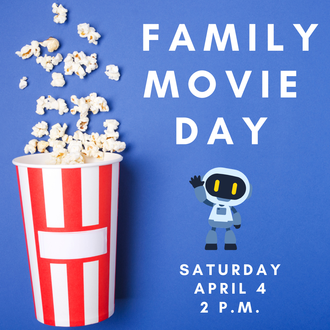 Graphic for Family Movie day on April 4 at 2 p.m.